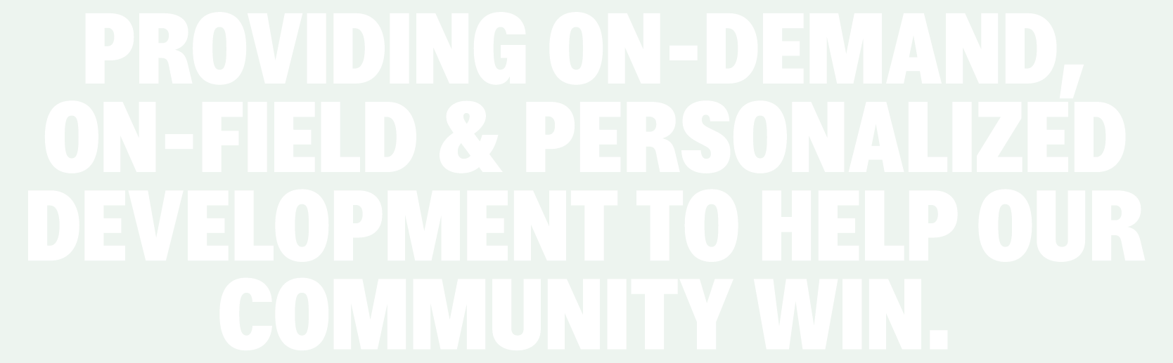 Providing on-demand, on-field & personalized development to help our community win.